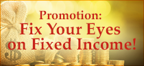 Promotion: Fix Your Eyes on Fixed Income!