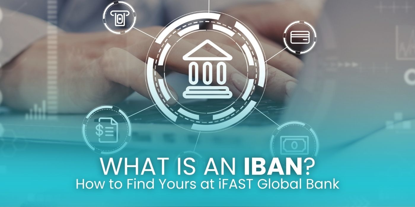 What Is an IBAN and How to Find Yours at iFAST Global Bank